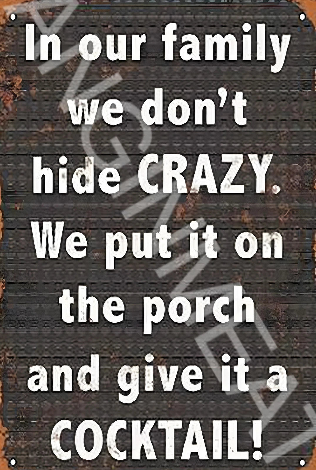 Funny We Dont Hide Crazy Aluminum Sign — product artwork