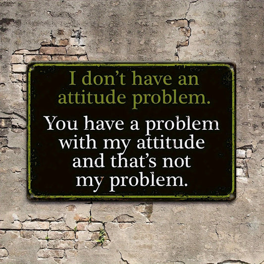 I Don't Have an Attitude Problem Funny Aluminum Sign — product artwork
