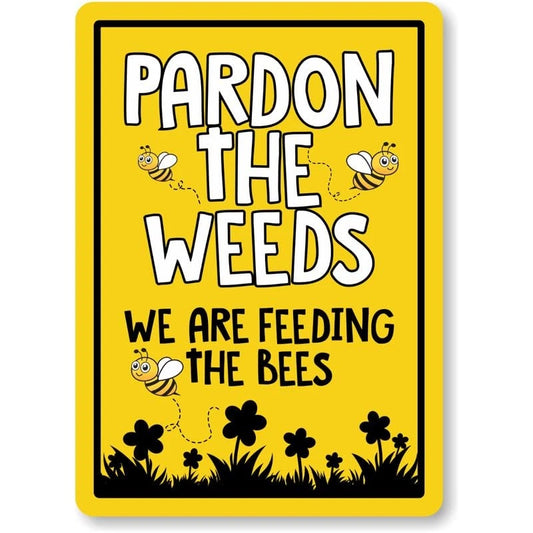 Pardon the Weeds We Are Feeding Bees Aluminum Sign — product artwork