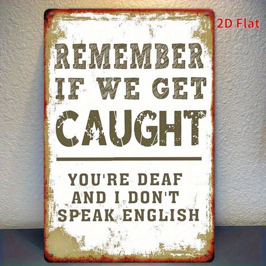 Funny 'if We Get Caught' Humor Tin Casual Home/man Cave Aluminum Sign — product artwork