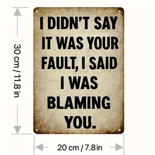 Wall I Didnt Say It Was Your Fault Funny Aluminum Sign — product artwork