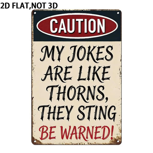 Caution My Jokes Are Like Thorns They Sting Aluminum Sign — product artwork