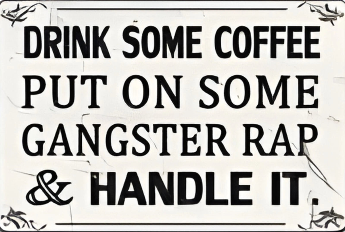 Put on Ganster Rap and Deal with It Funny Aluminum Sign — product artwork
