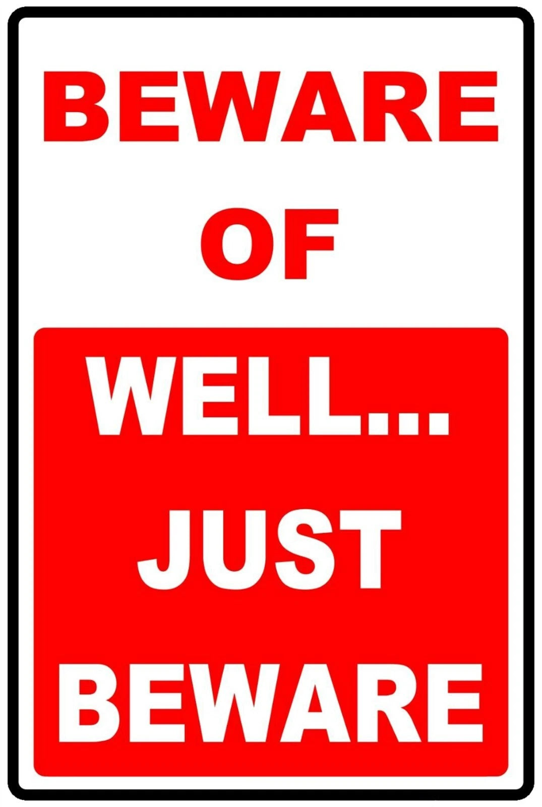 Beware of Well Just Beware Aluminum Sign — product artwork