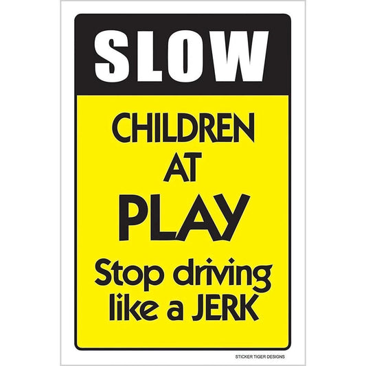 Slow Children at Play Stop Driving Like a Jerk Aluminum Sign — product artwork