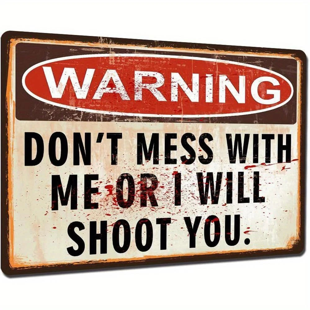 Vintage Funny Dont Mess with Me I Will Shoot You Aluminum Sign — product artwork