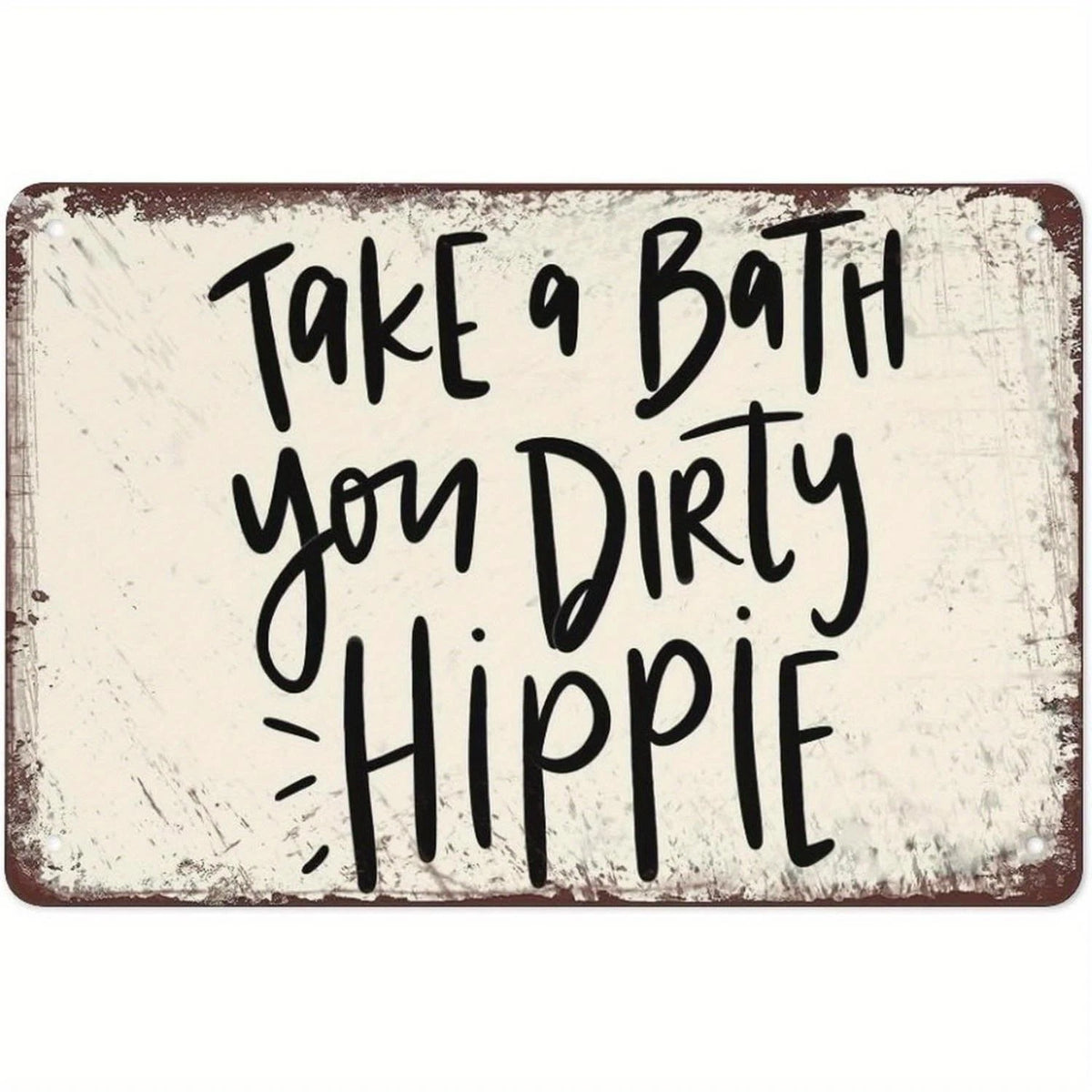 Vintage Wall Take a Bath You Dirty Hippie Funny Aluminum Sign — product artwork