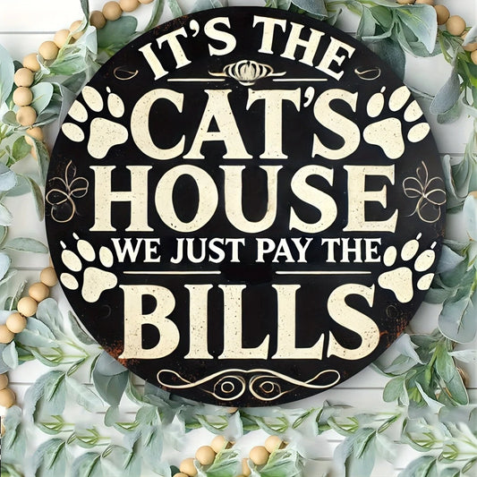 It's the Cat's House Funny Round Aluminum Sign — product artwork