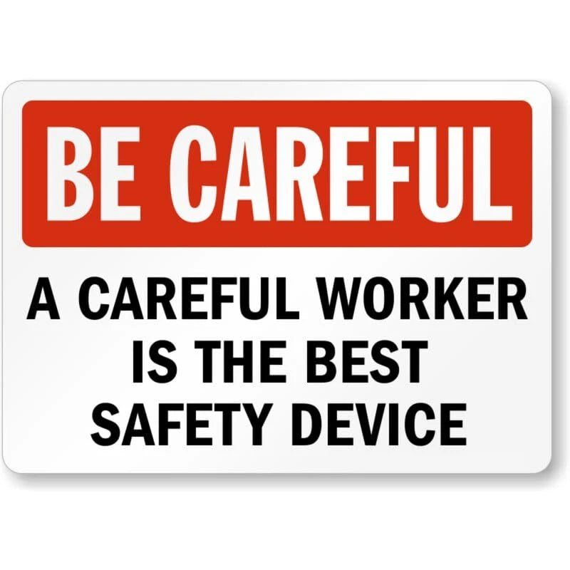 Be Careful A Careful Worker Is the Best Safety Device Sign — product artwork