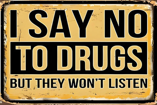 I Say No to Drugs the Won't Listen Aluminum Sign — product artwork