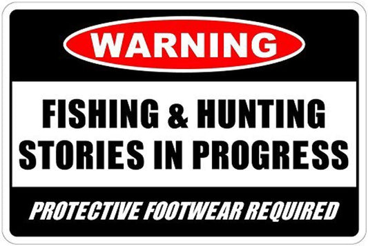 Fishing Hunting Warning Fishing Hunting Stories in Progress Aluminum Sign — product artwork