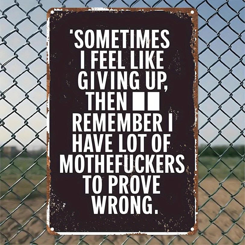 Vintage Sometimes I Feel Like Giving Up Quote Aluminum Sign — product artwork
