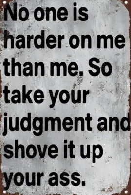 No One Is Harder on Me Than Me Funny Aluminum Sign — product artwork