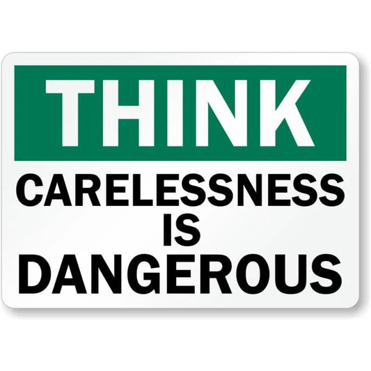 Carelessness Dangerous Think Aluminum Sign — product artwork