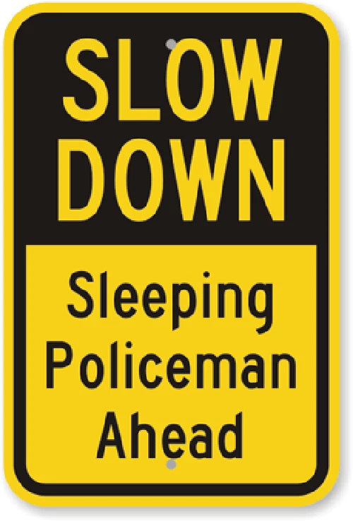 Funny Warning Slow Down Sleeping Policeman Aluminum Sign — product artwork