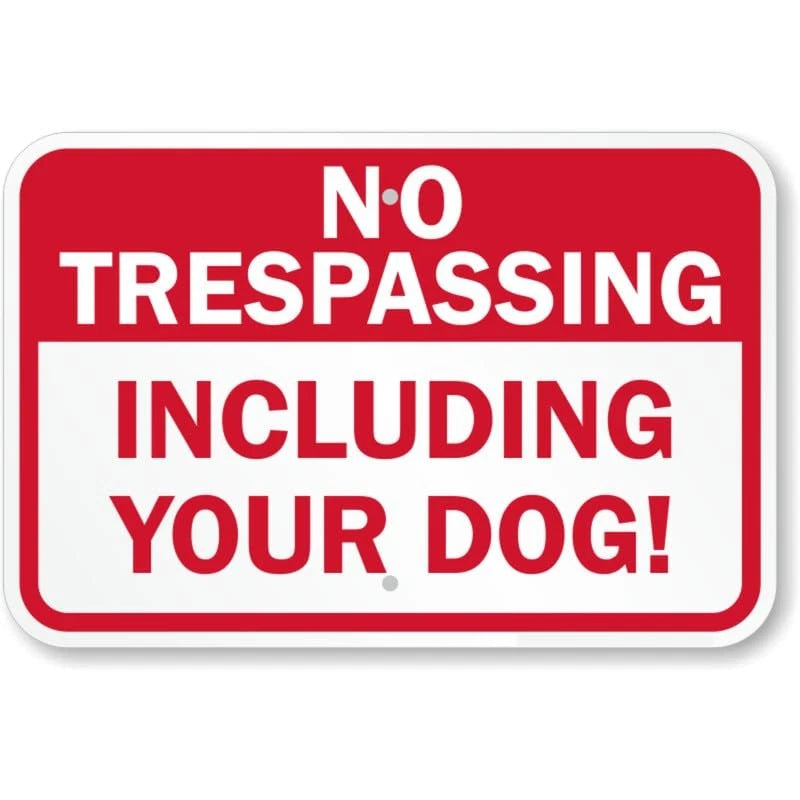 No Trespassing Including Your Dog Aluminum Sign — product artwork