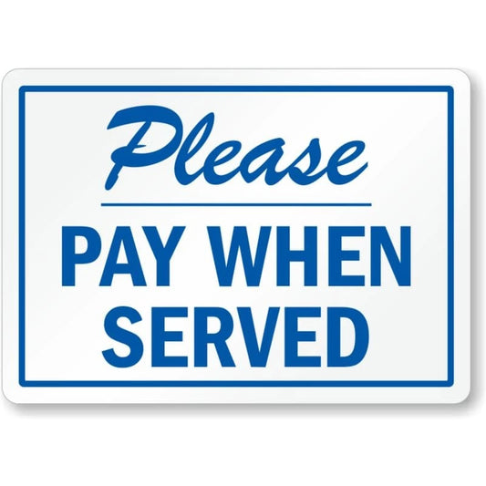 Please Pay When Served Aluminum Sign — product artwork