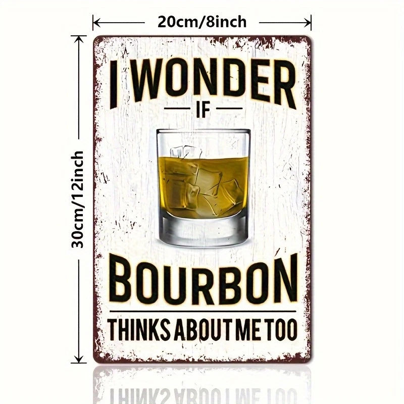 Bourbon Whiskey Funny I Wonder If Thinks About Me Aluminum Sign — product artwork
