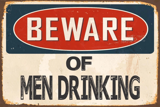 Beware of Men Drinking Funny Vintage Street Aluminum Sign — product artwork