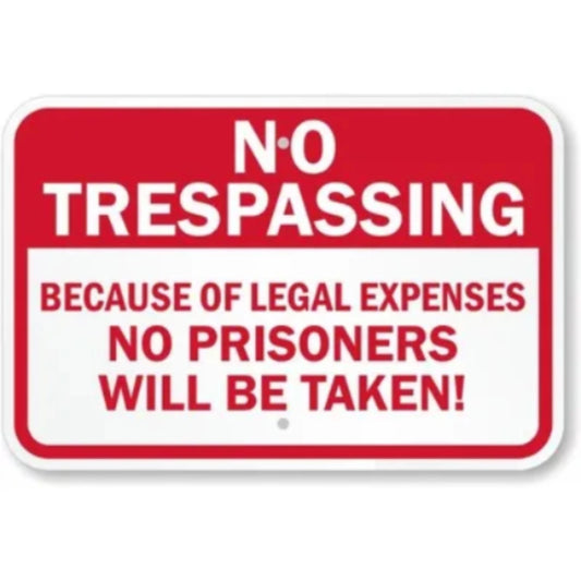 No Prisoners Will Be Taken Trespassing Aluminum Sign — product artwork