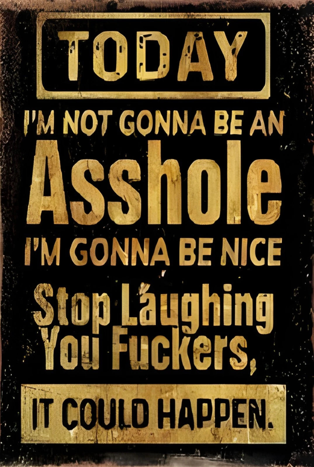 Today I'm Not Going to Be an A$$hole Funny Aluminum Sign — product artwork