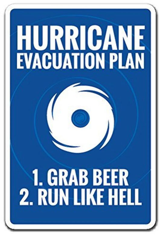 Novelty Hurricane Evacuation Plan Grab Beer Run Like Hell Aluminum Sign — product artwork