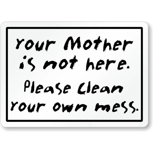 Please Clean Mess Aluminum Sign — product artwork