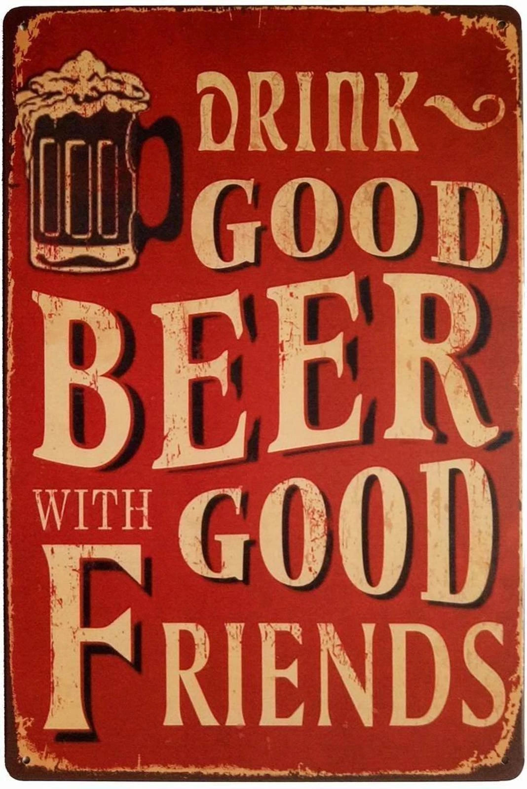 Vintage Tin Drink Good Beer with Good Friends Funny Aluminum Sign — product artwork