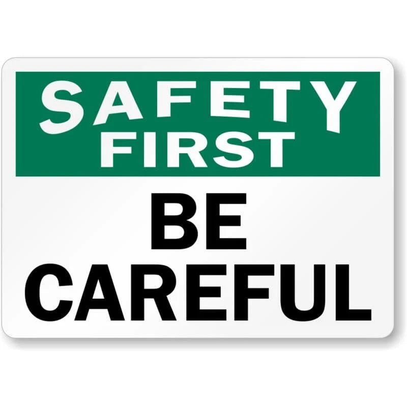Safety First Be Careful Aluminum Sign — product artwork