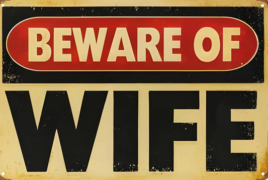 Beware of Wife V2 Funny Aluminum Sign — product artwork