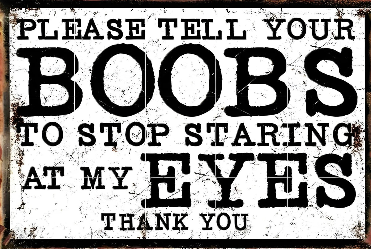 Please Tell Your Boobs to Stop Staring Funny Aluminum Sign — product artwork