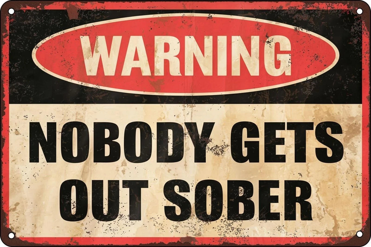 Tin Vintage Nobody Gets Out Sober Funny Aluminum Sign — product artwork