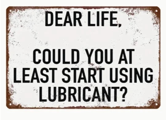 Dear Life Can You Use Lubricant Funny Aluminum Sign — product artwork