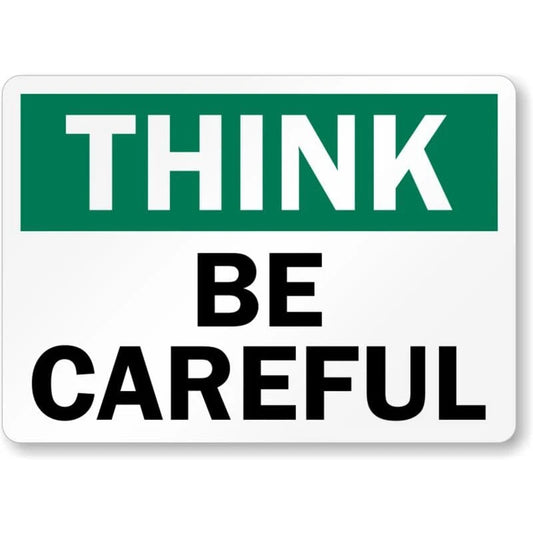 Be Careful Think Aluminum Sign — product artwork