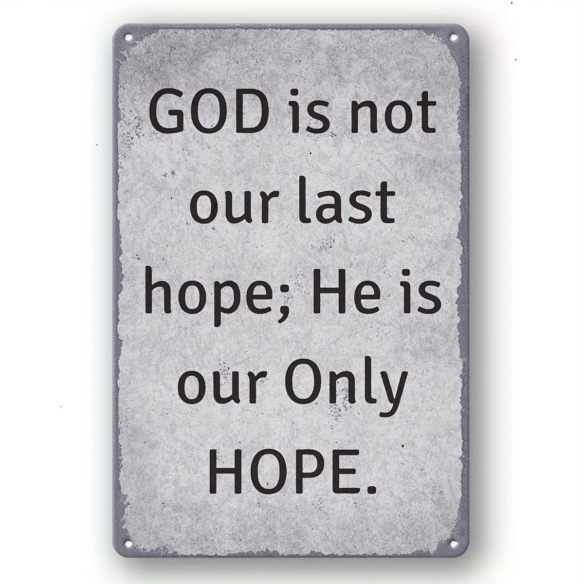 Christian Inspirational GOD Is Our Only Hope Funny Aluminum Sign — product artwork