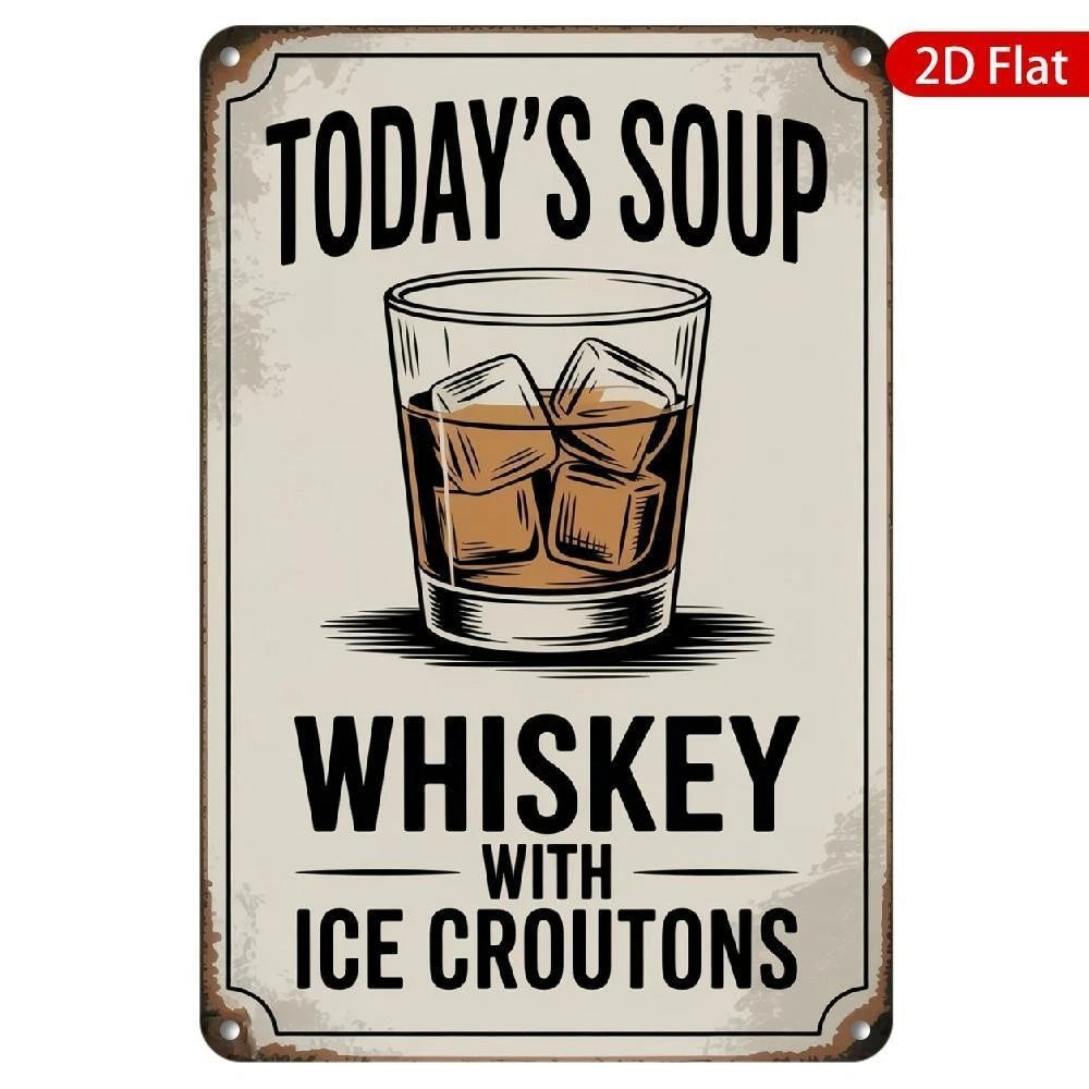 Whiskey Funny Todays Soup Whiskey with Ice Croutons Aluminum Sign — product artwork