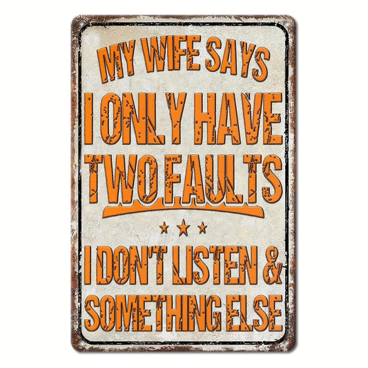 Humorous Funny My Wife Says I Only Have Two Faults Aluminum Sign — product artwork