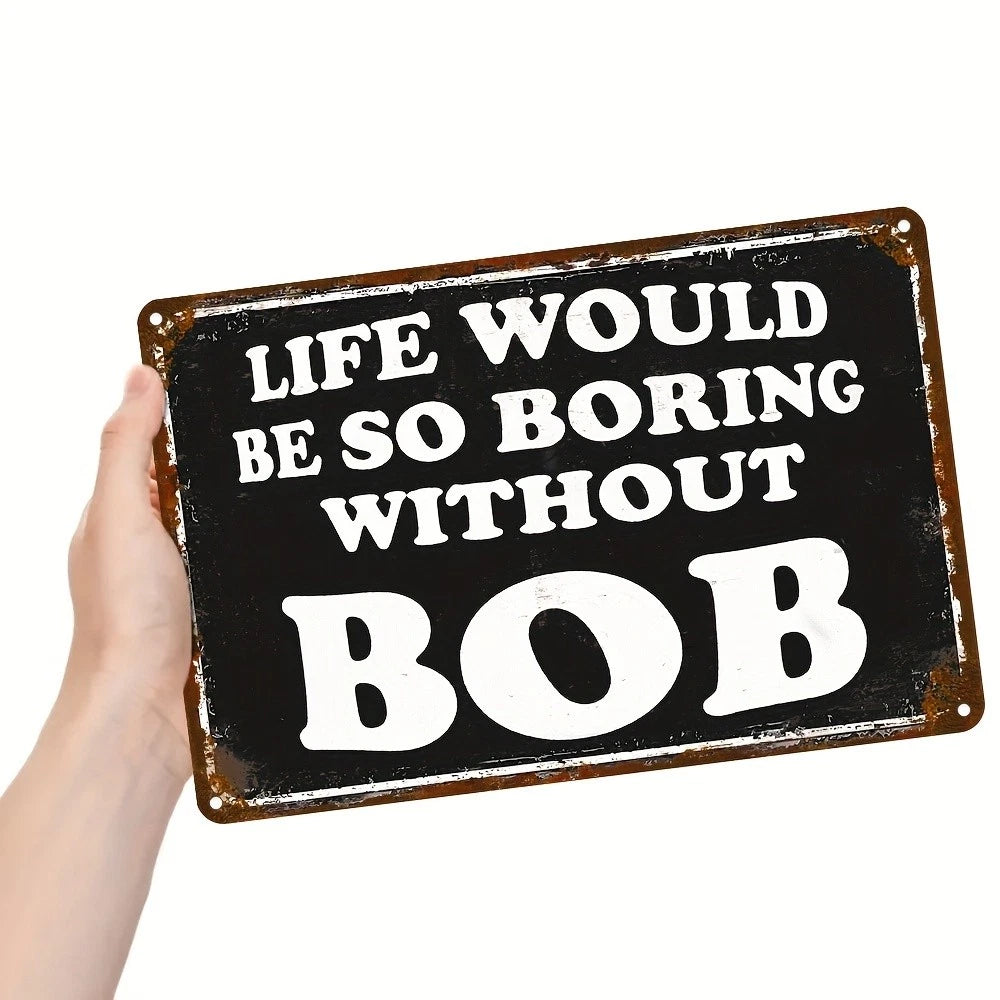 Humorous Life Bob Style Funny Wall Art Aluminum Sign — product artwork