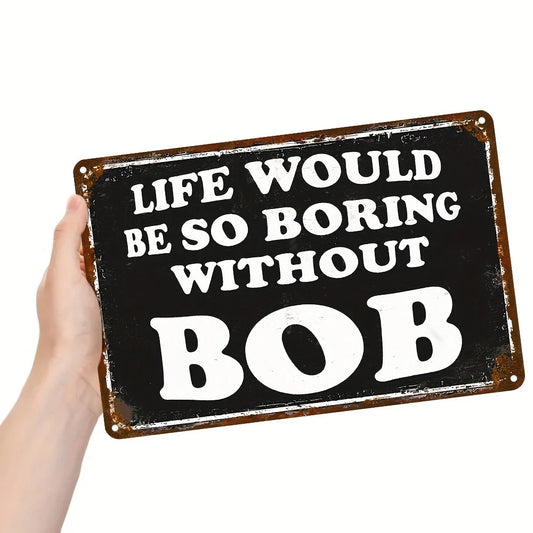 Humorous Life Bob Style Funny Wall Art Aluminum Sign — product artwork
