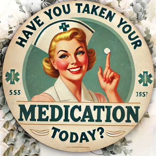 Medication Reminder Vintage Funny Round Aluminum Sign — product artwork