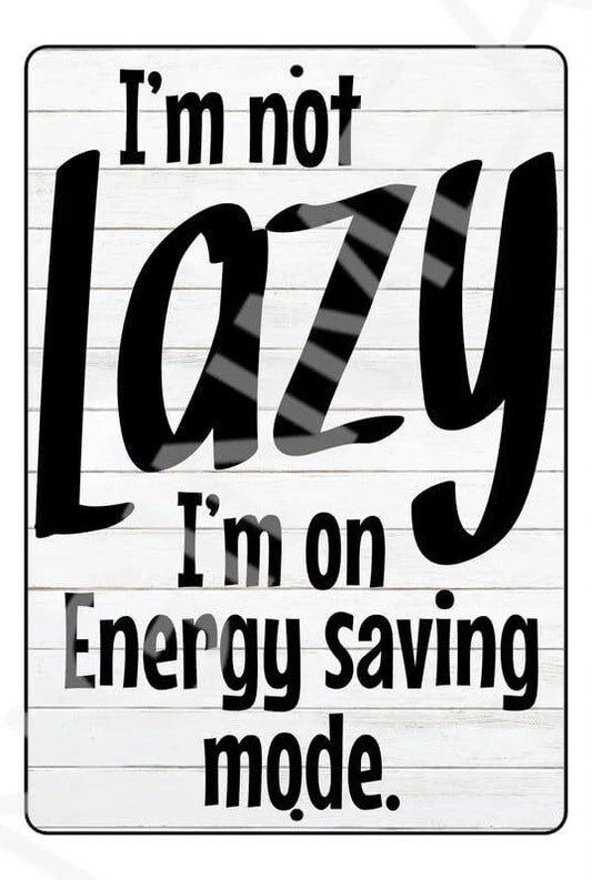 I Am Not Lazy Energy Saving Mode Aluminum Sign — product artwork
