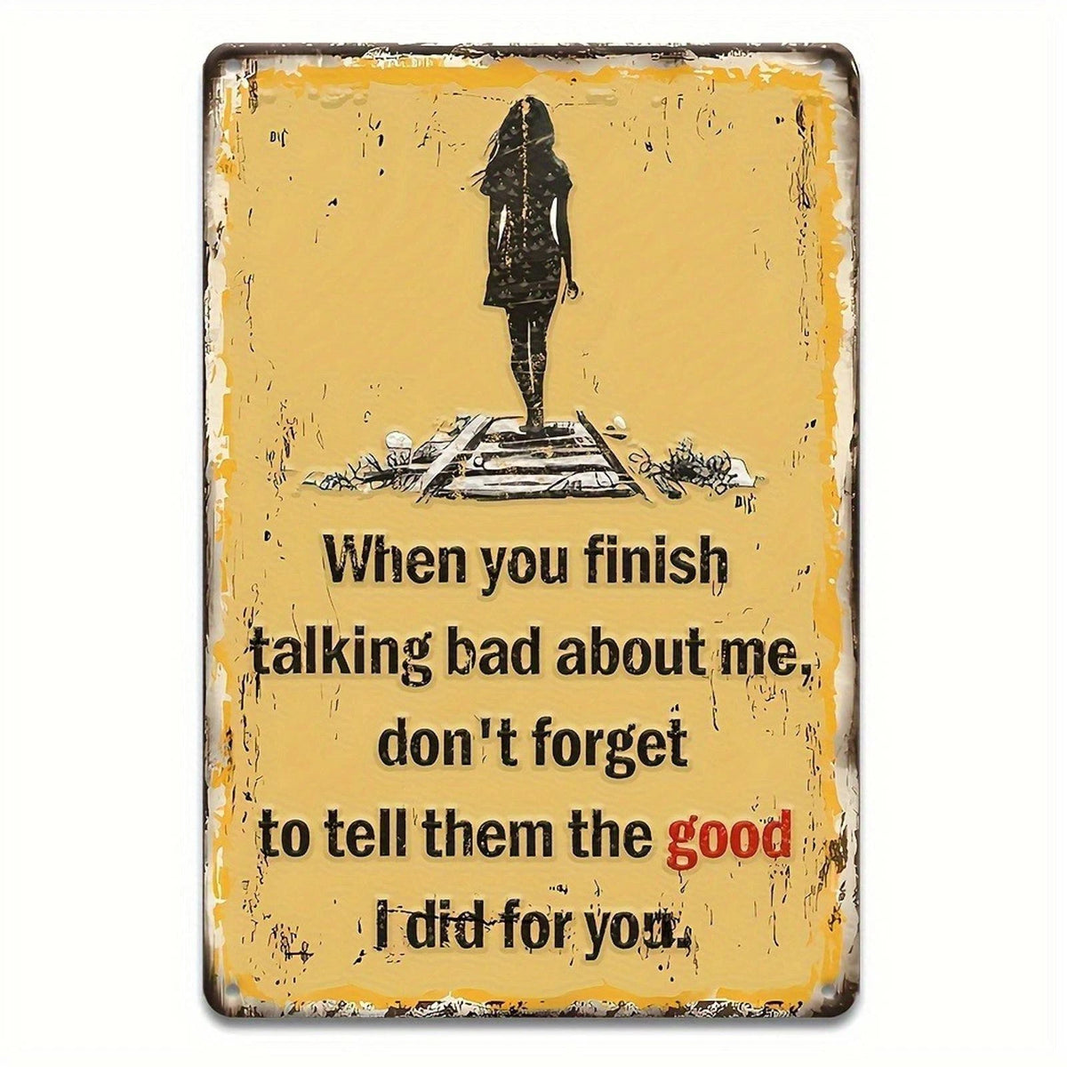 When You Finish Talking Bad About Me Don't Forget to Tell Them the Good Aluminum Sign — product artwork