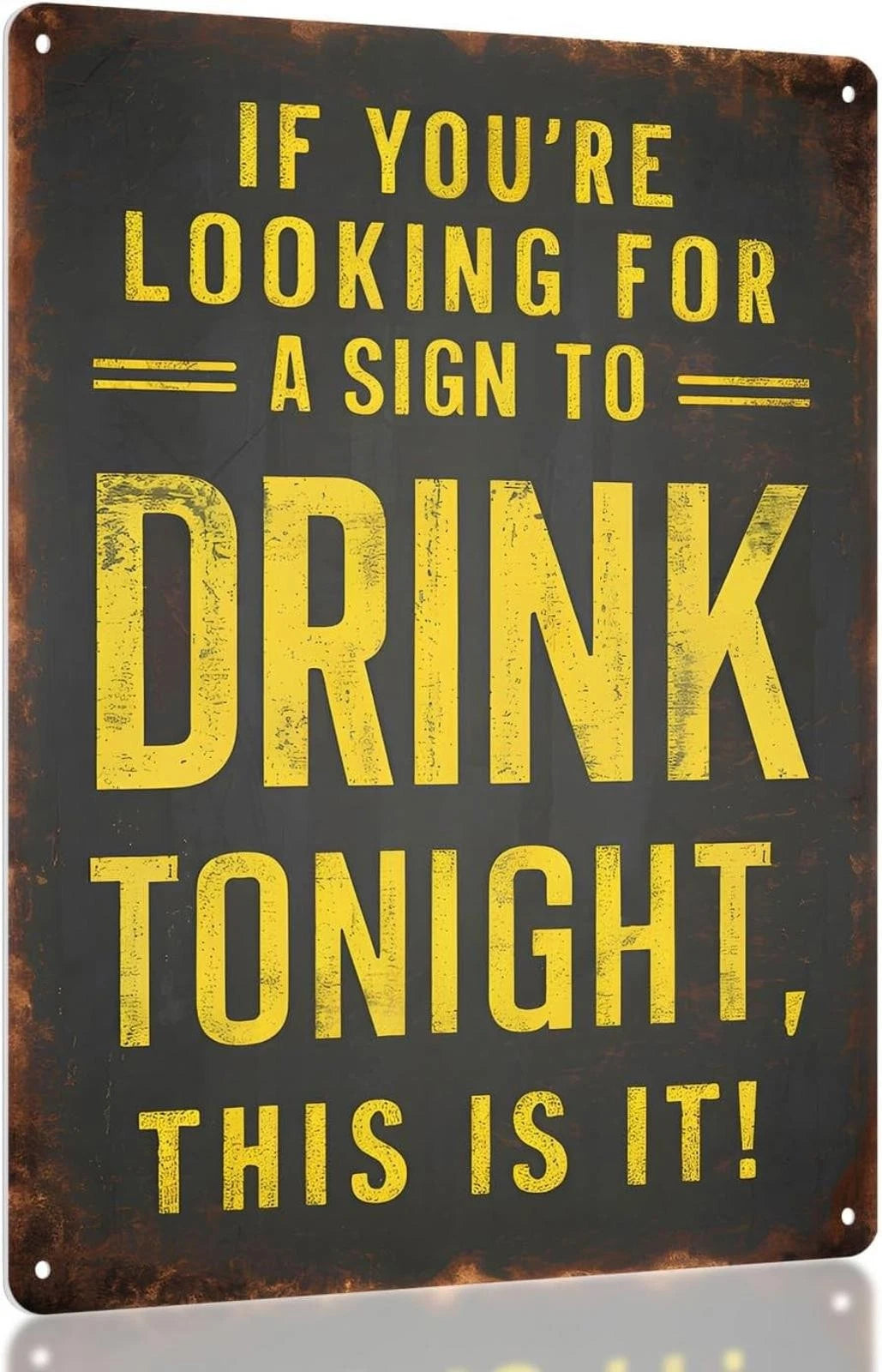 If You're Looking for a Sign to Drink Tonight This Is It Aluminum Sign — product artwork