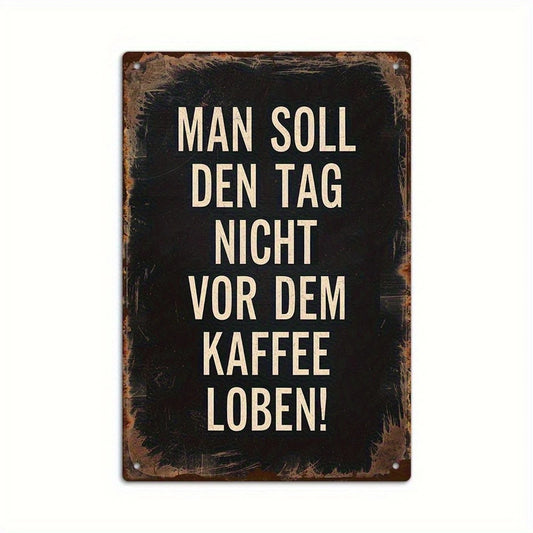 Retro Funny Coffee Quote Man Soll Den Aluminum Sign — product artwork