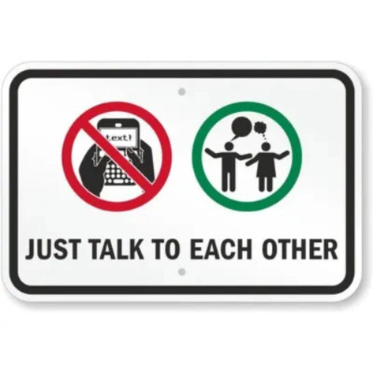 Just Talk to Each Other Funny Safety Slogan Aluminum Sign — product artwork
