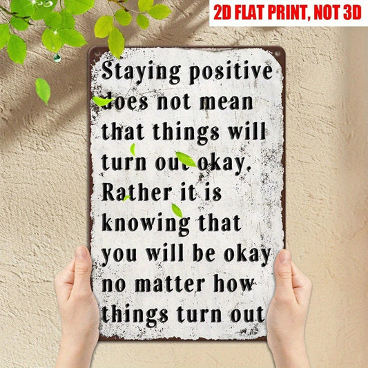 Staying Positive Does Not Mean Things Will Turn Out Okay Aluminum Sign — product artwork