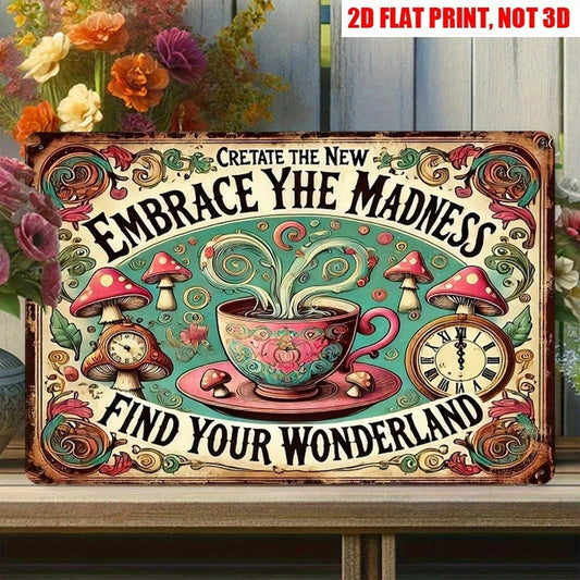 Vintage Tin Embrace Madness Find Wonderland Funny Aluminum Sign — product artwork