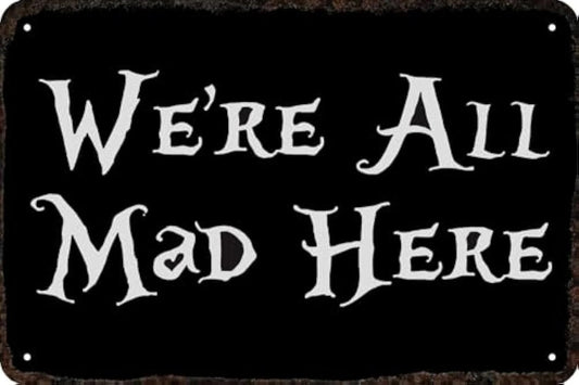 We're All Mad Here Vintage Funny Sign — product artwork