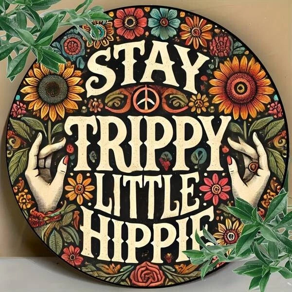 Stay Trippy Little Hippie Funny Round Aluminum Sign — product artwork