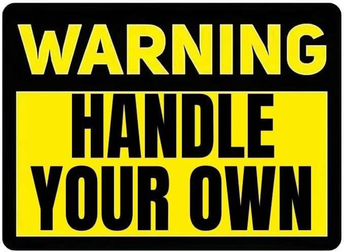 Warning Handle Your Own Aluminum Sign — product artwork